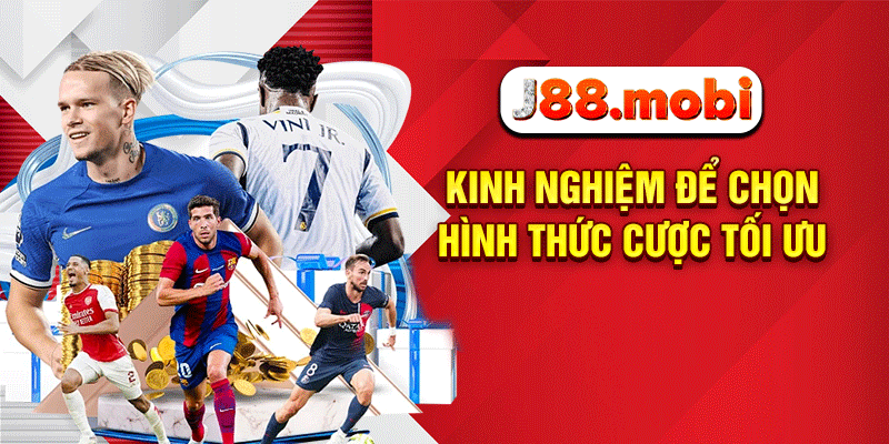 Kinh nghiệm để chọn hình thức cược tối ưu